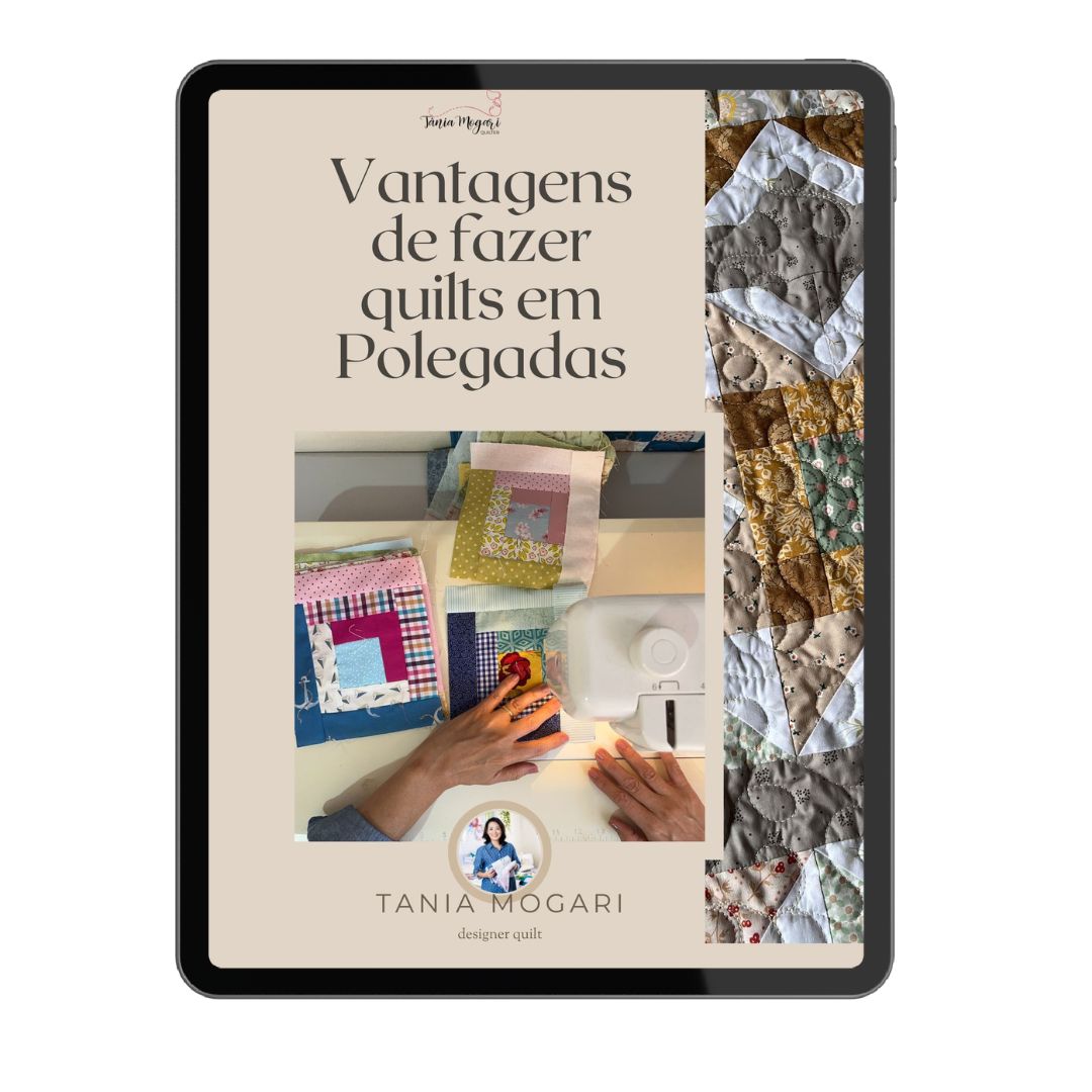 E-Book Vantagens de Fazer Quilts em Polegadas