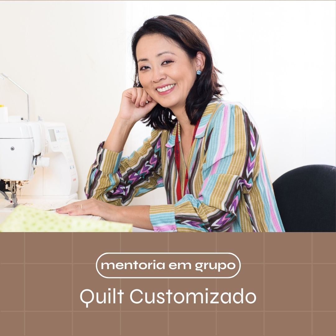 Mentoria em Grupo - Quilting Customizado